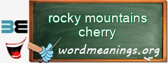 WordMeaning blackboard for rocky mountains cherry
